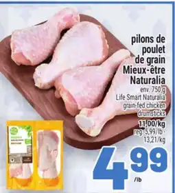 Metro PILONS DE POULET MIEUX-ÊTRE NATURALIA | LIFE SMART NATURALIA GRAIN-FED CHICKEN DRUMSTICKS offer