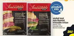 Metro SMOKED MEAT STYLE MONTRÉAL IRRÉSISTIBLE ARTISAN | IRRÉSISTIBLE ARTISAN MONTRÉAL SMOKED MEAT offer