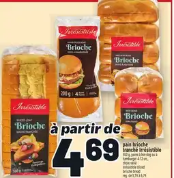 Metro PAIN BRIOCHÉ TRANCHE IRRESISTIBLE | IRRÉSISTIBLE SLICED BRIOCHE BREAD offer