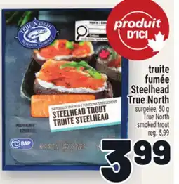 Metro TRUITE FUMÉE STEELHEAD TRUE NORTH | TRUE NORTH SMOKED TROUT offer