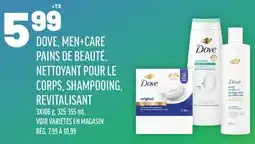 Metro DOVE, MEN+CARE | PAINS DE BEAUTÉ, NETTOYANT POUR LE CORPS, SHAMPOOING, REVITALISANT offer