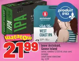 Metro BIÈRE ARCHIBALD, GOOSE ISLAND | LABATT GOOSE ISLAND BEER offer