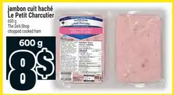 Super C jambon cuit haché Le Petit Charcutier | The Deli-Shop chopped cooked ham offer