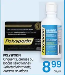 Uniprix POLYSPORIN Onguents, crèmes ou lotions sélectionnés / Selected ointments, creams or lotions offer