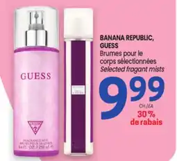 Uniprix BANANA REPUBLIC, GUESS Brumes pour le corps sélectionnées / Selected fragant mists offer