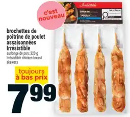 Super C BROCHETTES DE POITRINE DE POULET ASSAISONNÉES IRRÉSISTIBLE | IRRÉSISTIBLE CHICKEN BREAST SKEWERS offer