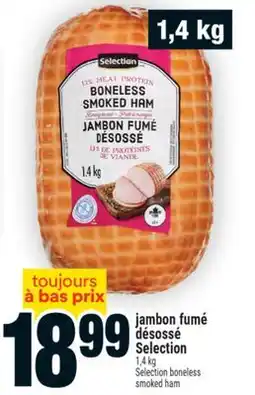 Super C JAMBON FUMÉ DÉSOSSÉ SELECTION / SELECTION BONELESS SMOKED HAM offer