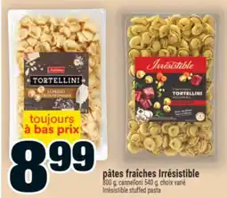 Super C PÂTES FRAÎCHES IRRÉSISTIBLE | IRRÉSISTIBLE STUFFED PASTA offer