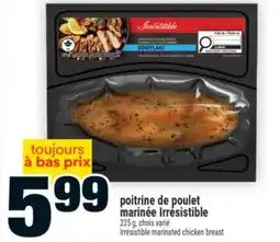 Super C POITRINE DE POULET MARINÉE IRRÉSISTIBLE | IRRÉSISTIBLE MARINATED CHICKEN BREAST offer