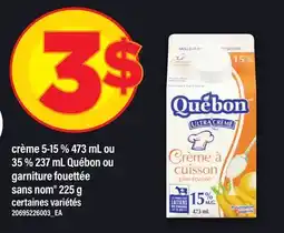 Maxi CRÈME, 5-15 % 473 ML OU 35 % 237 ML QUÉBON OU GARNITURE FOUETTÉE SANS NOM*, 225 G offer