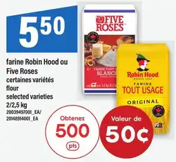 Maxi FARINE ROBIN HOOD OU FIVE ROSES | FLOUR 2/2 offer