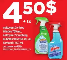 Maxi NETTOYANT À VITRES WINDEX, 765 ML, NETTOYANT SCRUBBING BUBBLES, 946/950 ML OU FANTASTIK, 650 ML offer