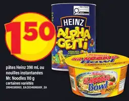 Maxi PÂTES HEINZ, 398 ML OU NOUILLES INSTANTANÉES MR. NOODLES, 110 G offer