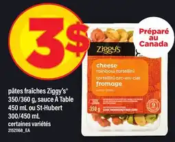 Maxi PÂTES FRAÎCHES ZIGGY'S 350/360 G, SAUCE À TABLE 450 ML OU ST-HUBERT 300 offer