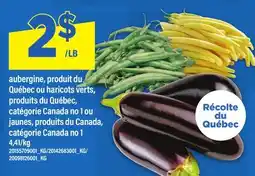 Maxi AUBERGINE, PRODUIT DU QUÉBEC OU HARICOTS VERTS OU JAUNES offer