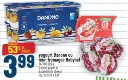 Marché Adonis YOGOURT DANONE OU MINI FROMAGES BABYBEL | DANONE YOGURT OR BABYBEL MINI CHEESE offer