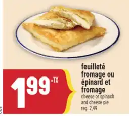 Marché Adonis FEUILLETÉ FROMAGE OU ÉPINARD ET FROMAGE | CHEESE OR SPINACH AND CHEESE PIE offer
