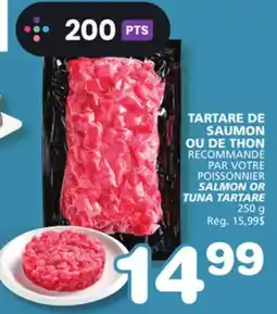 Marches Tradition RECOMMANDÉ PAR VOTRE POISSONNIER SALMON OR TUNA TARTARE offer