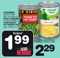 Marches Tradition GÉANT VERT (341 or 398 mL), LE SIEUR (398 mL) VEGETABLES OR TENDER PEAS offer