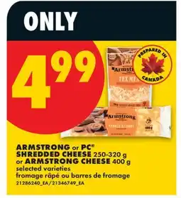 No Frills ARMSTRONG OR PC SHREDDED CHEESE, 250-320 G OR ARMSTRONG CHEESE, 400 G offer