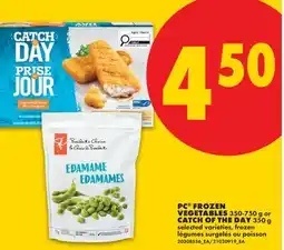 No Frills PC FROZEN VEGETABLES, 350-750 G OR CATCH OF THE DAY, 350 G offer