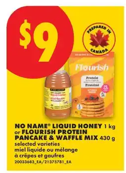 No Frills NO NAME LIQUID HONEY, 1 KG OR FLOURISH PROTEIN PANCAKE & WAFFLE MIX, 430 G offer