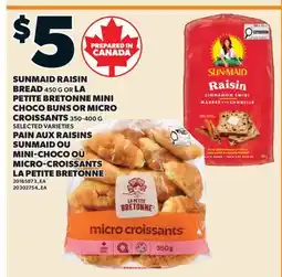 Valu-mart PAIN AUX RAISINS SUNMAID 450 G OU MINI-CHOCO OU MICRO-CROISSANTS LA PETITE BRETONNE offer