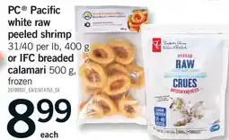 Fortinos PC PACIFIC WHITE RAW PEELED SHRIMP, 31/40 PER LB, 400 G OR IFC BREADED CALAMARI, 500 G offer