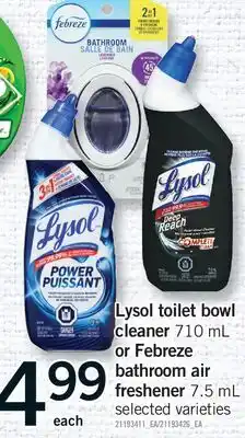 Fortinos LYSOL TOILET BOWL CLEANER, 710 ML OR FEBREZE BATHROOM AIR FRESHENER, 7.5 ML offer