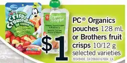 Fortinos PC ORGANICS POUCHES, 128 ML OR BROTHERS FRUIT CRISPS, 10/12 G offer