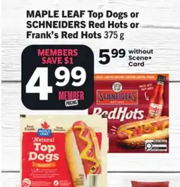 Foodland MAPLE LEAF Top Dogs or SCHNEIDERS Red Hots or Frank's Red Hots offer