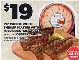 Loblaws PC PACIFIC WHITE SHRIMP PLATTER WITH, 568 G OR LOBSTER TAILS offer