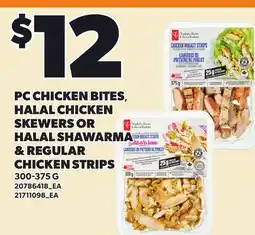 Loblaws PC CHICKEN BITES, HALAL CHICKEN SKEWERS OR HALAL SHAWARMA & REGULAR CHICKEN STRIPS offer