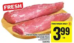 Food Basics FRESH PORK TENDERLOIN VACUUM PACK offer