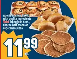 Marché Adonis Halal Lahmajoun 6 un., cheese half-moon or vegetarian pizza offer