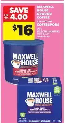 Real Canadian Superstore MAXWELL HOUSE GROUND COFFEE, 631-900 G OR COFFEE PODS, 30'S offer