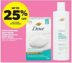 Real Canadian Superstore DOVE HAIRCARE, BODYWASH, DEODORANT OR BABY WASH offer