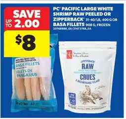 Real Canadian Superstore PC PACIFIC LARGE WHITE SHRIMP RAW PEELED OR ZIPPERBACK , 400 G OR BASA FILLETS 908 G offer