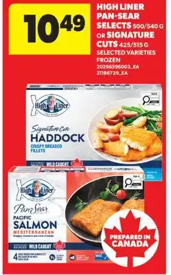 Real Canadian Superstore HIGH LINER PAN-SEAR SELECTS 500/540 G OR SIGNATURE CUTS 425/515 G offer