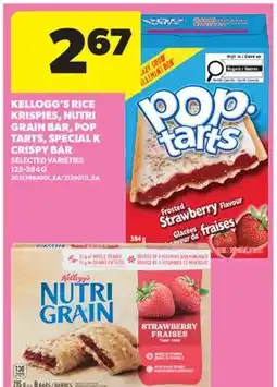 Real Canadian Superstore KELLOGG'S RICE KRISPIES, NUTRI GRAIN BAR, POP TARTS, SPECIAL K CRISPY BAR offer
