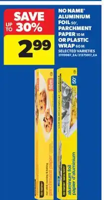 Real Canadian Superstore NO NAME ALUMINIUM FOIL, 50', PARCHMENT PAPER, 10 M OR PLASTIC WRAP, 60 M offer