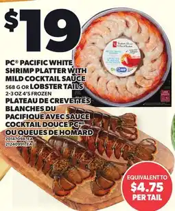 Independent Grocer PC PACIFIC WHITE SHRIMP PLATTER WITH MILD COCKTAIL SAUCE, 565 G OR LOBSTER TAILS, 2-3 OZ 4'S offer