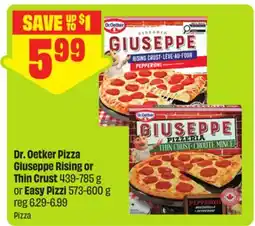 FreshCo Dr. Oetker Pizza Giuseppe Rising or Thin Crust 439-785 g or Easy Pizzi 573-600 g offer