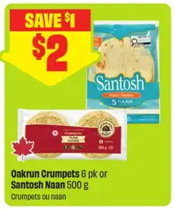 FreshCo Oakrun Crumpets 6pk or Santosh Naan 500g offer