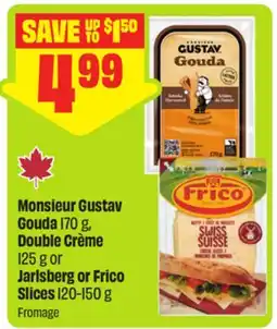 FreshCo Monsieur Gustav Gouda 170 g, Double Crème 125 g or Jarlsberg or Frico Slices offer
