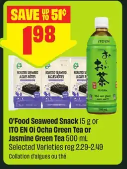 FreshCo O'Food Seaweed Snack 15 g OR ITO EN Oi Ocha Green Tea or Jasmine Green Tea 500 mL Selected Varieties offer