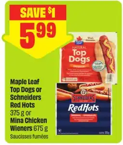 FreshCo Maple Leaf Top Dogs or Schneiders Red Hots 375 g or Mina Chicken Wieners 675 g offer