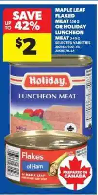 Real Canadian Superstore MAPLE LEAF Flaked Meat or HOLIDAY Luncheon Meat offer