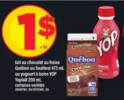 Maxi lait au chocolat ou fraise Québon ou Sealtest 473 mL ou yogourt à boire YOP Yoplait 200 mL offer