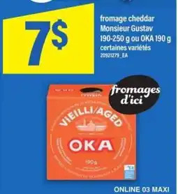Maxi fromage cheddar Monsieur Gustav 190-250 g ou OKA 190 g offer